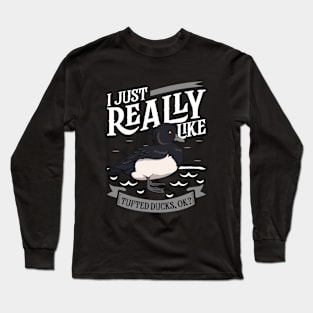 I just really like Tufted Ducks Long Sleeve T-Shirt